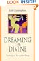 Dreaming the Divine: Techniques for Sacred Sleep