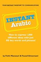 Instant Arabic: How to express 1,000 different ideas with just 100 key words and phrases! (Instant Phrasebook Series)