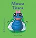 Mosca Tosca (Bichitos curiosos series)