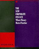 The New Corporate Finance: Where Theory Meets Practice (Mcgraw-Hill Series in Advanced Topics in Finance and Accounting)