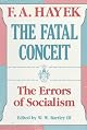 The Fatal Conceit: The Errors of Socialism (The Collected Works of F. A. Hayek)