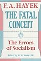 The Fatal Conceit: The Errors of Socialism (The Collected Works of F. A. Hayek)