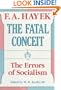 The Fatal Conceit: The Errors of Socialism (The Collected Works of F. A. Hayek)