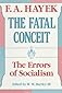 The Fatal Conceit: The Errors of Socialism (The Collected Works of F. A. Hayek)