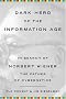 Dark Hero of the Information Age: In Search of Norbert Wiener - Father of Cybernetics