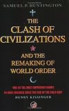 The Clash of Civilizations and the Remaking of World Order