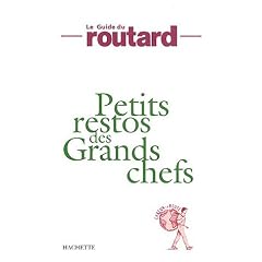 Petits restos des Grands chefs : Le Guide du routard