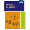 Interaktive Whiteboards im Unterricht: Das Praxishandbuch