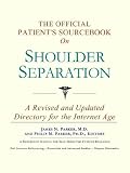 The Official Patient's Sourcebook on Shoulder Separation