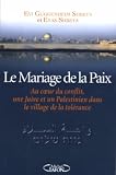 Le Mariage de la Paix : Au coeur du conflit, une Juive et un Palestinien dans le village de la tol�rance