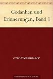 Gedanken und Erinnerungen, Band 1 - Otto von Bismarck