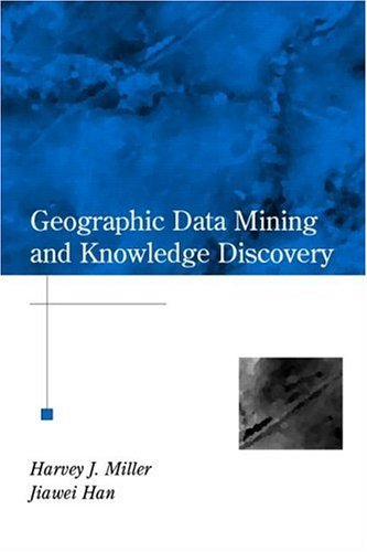 Geographic Data Mining and Knowledge Discovery (Chapman & Hall/CRC Data Mining and Knowledge Discovery Series) On Sale