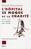 L'h�pital se moque de la charit� : Mieux vaut �tre m�decin que malade