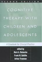 Cognitive Therapy with Children and Adolescents, Second Edition: A Casebook for Clinical Practice
