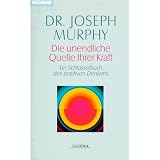 Die unendliche Quelle Ihrer Kraftvon "Joseph Murphy"