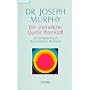Die unendliche Quelle Ihrer Kraft von Joseph Murphy
