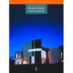 Ivan Rijavec: Pure Form (House Design)