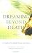 Dreaming Beyond Death: A Guide to Pre-Death Dreams and Visions