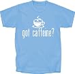 Got Caffeine T-Shirt