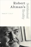 Robert Altmans Subliminal Reality