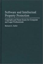 Software and Intellectual Property Protection: Copyright and Patent Issues for Computer and Legal Professionals