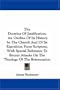 The Doctrine Of Justification: An Outline Of Its History In The Church And Of Its Exposition From Scripture, With Special Reference To Recent Attacks On The Theology Of The Reformation