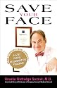 Save Your Face: The Revolutionary Non-Surgical 6-Step Facial Rejuvenation Program