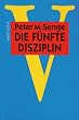 Die f�nfte Disziplin. Kunst und Praxis der lernenden Organisation