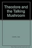 Theodore and the talking mushroom