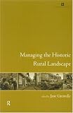 Managing the Historic Rural Landscape (Issues in Heritage Management)