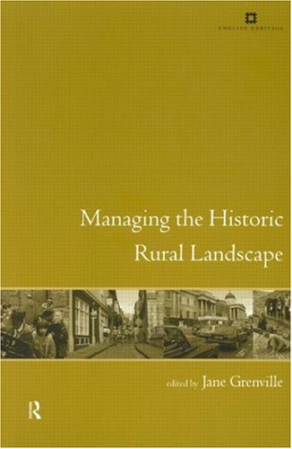 Managing the Historic Rural Landscape (Issues in Heritage Management)