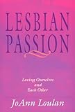 Lesbian Passion : Loving Ourselves and Each Other