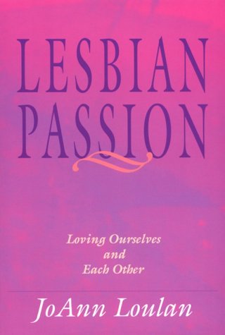 Lesbian Passion : Loving Ourselves and Each Other