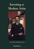 Inventing The Modern Artist : Art And Culture In Gilded  Age America
