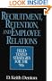 Recruitment, Retention, and Employee Relations: Field-tested Strategies for the '90s