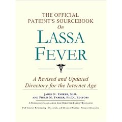 The Official Patient's Sourcebook on Lassa Fever: A Revised and Updated Directory for the... by Icon Health Publications