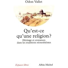 Qu'est-ce qu'une religion ? : H�ritage et croyances dans les traditions monoth�istes