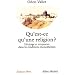Qu'est-ce qu'une religion ? : H�ritage et croyances dans les traditions monoth�istes