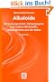 Alkaloide. Bet�ubungsmittel, Halluzinogene und andere Wirkstoffe, Leitstrukturen aus der Natur (Teubner Studienb�cher Chemie)