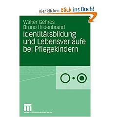 Identit�tsbildung und Lebensverl�ufe bei Pflegekindern: Aufwachsen in Pflegeverh�ltnissen