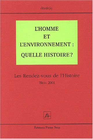 BLOIS ET ENVIRONS - L'homme et l'environnement : quelle histoire ? Les Rendez-vous de l'Histoire Blois 2001