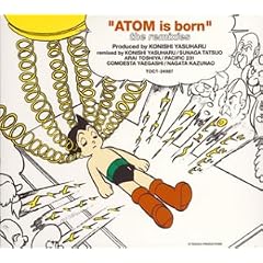 �����ăA�g���͐��܂ꂽ�gATOM is born�hthe remixies(�����N�z�v���f���[�X)(CCCD)