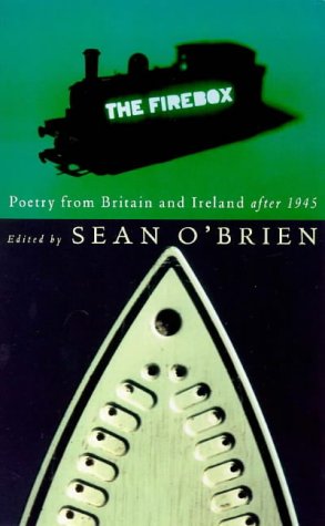 The Firebox: Poetry from Britain and Ireland After 1945