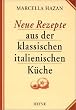 Neue Rezepte aus der klassischen italienischen K�che