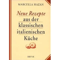Neue Rezepte aus der klassischen italienischen K�che