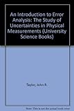 An introduction to error analysis : the study of uncertainties in physical measurements