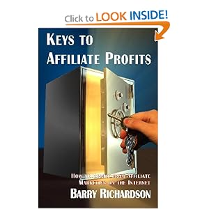 Keys to Affiliate Profits: How to Profit from Affiliate Marketing on the Internet