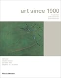 Art Since 1900: Modernism, Antimodernism, Postmodernism