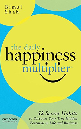 The Daily Happiness Multiplier: Step by Step Systems for Using Happiness as a Foundation to Achieve What You Want in Life (Non-Fiction)