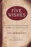 Five Wishes: How Answering One Simple Question Can Make Your Dreams Come True [5 WISHES]